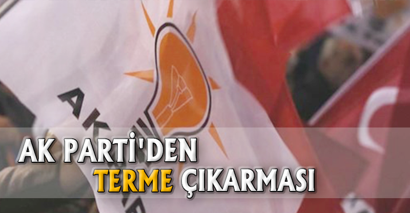 AK PARTİ'DEN TERME ÇIKARMASI