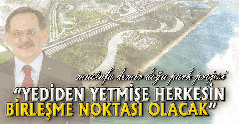 "YEDİDEN YETMİŞE HERKESİN BİRLEŞME NOKTASI OLACAK"