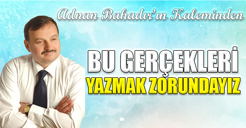 Adnan Bahadır'ın Kaleminden