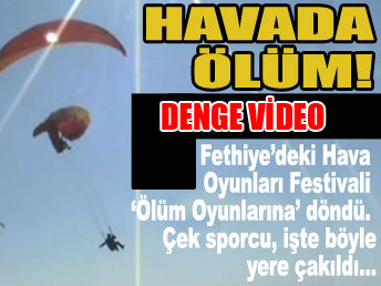 Fethiye'de ölen paraşütçünün çakılma anı...