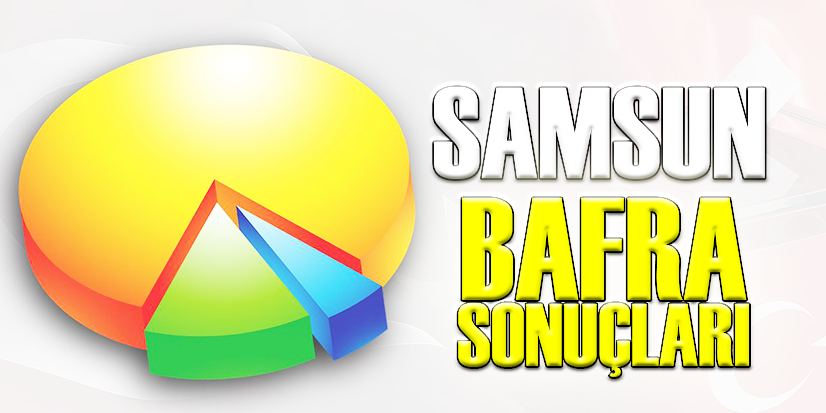 BAFRA'DAN SONUÇLAR GELMEYE BAŞLADI