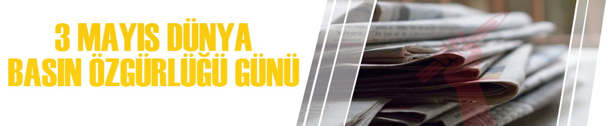 3 MAYIS DÜNYA BASIN ÖZGÜRLÜĞÜ GÜNÜ