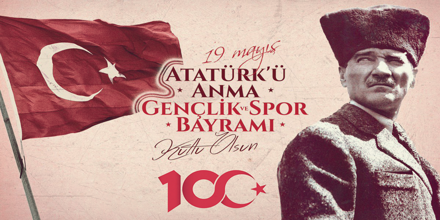 19 MAYIS ATATÜRK'Ü ANMA GENÇLİK VE SPOR BAYRAMIMIZ KUTLU OLSUN!