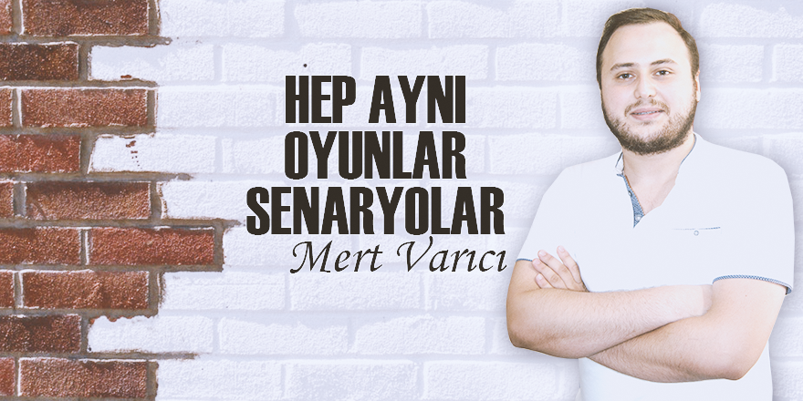 HEP AYNI OYUNLAR SENARYOLAR