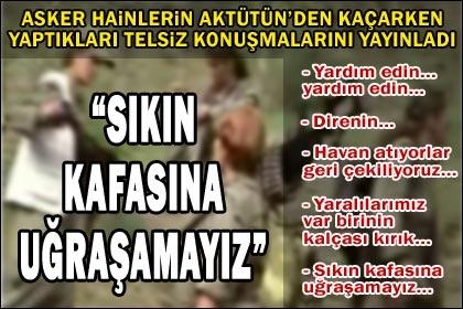 İşte Genel Kurmay'ın yalanladığı görüntüler ...