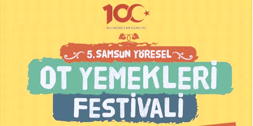 SAMSUN'DA "OT YEMEKLERİ FESTİVALİ"