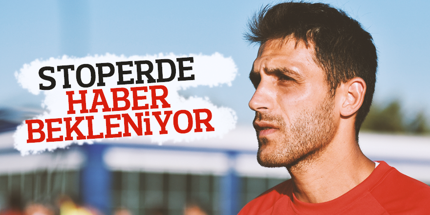 STOPERDE HABER BEKLENİYOR