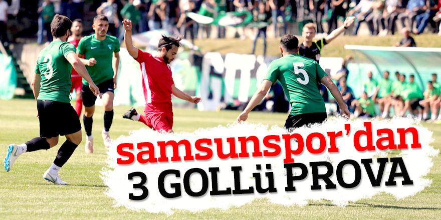 SAMSUNSPOR'DAN 3 GOLLÜ PROVA!