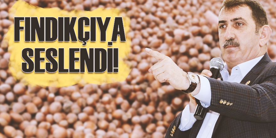 FINDIKÇIYA SESLENDİ!