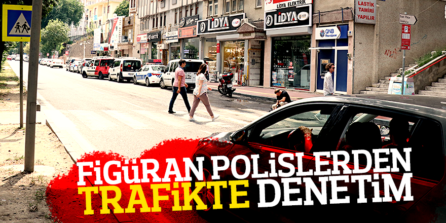 FİGÜRAN POLİSLERDEN TRAFİKTE DENETİM