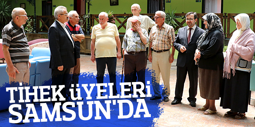 TİHEK ÜYELERİ SAMSUN'DA