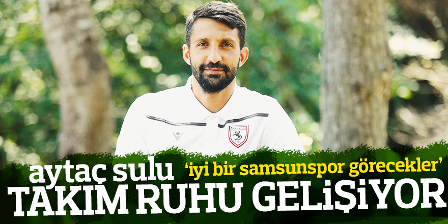 'TAKIM RUHU GELİŞİYOR'