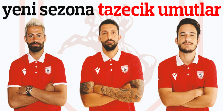 YENİ SEZONA TAZECİK UMUTLAR