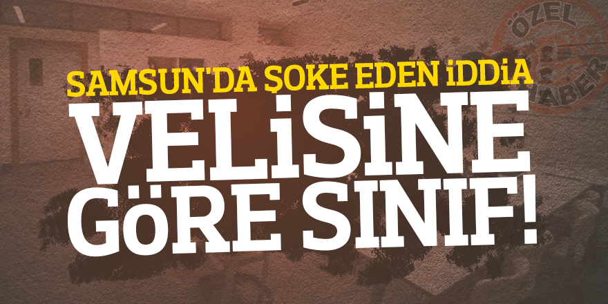 VELİSİNE GÖRE SINIF!