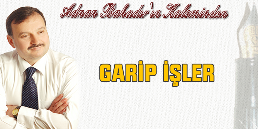 Adnan Bahadır'ın Kaleminden