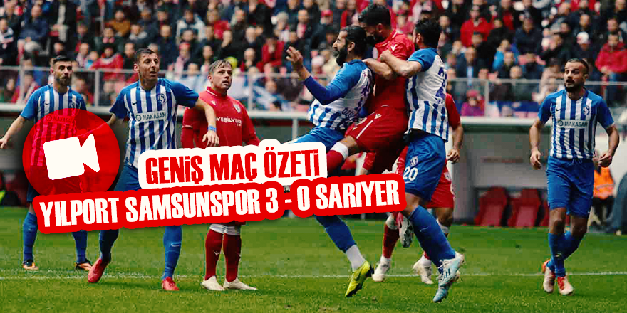 SAMSUNSPOR 3 - 0 SARIYER | MAÇ ÖZETİ