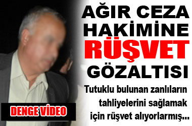 Ağır ceza mahkemesi hakimine rüşvet gözaltısı ...