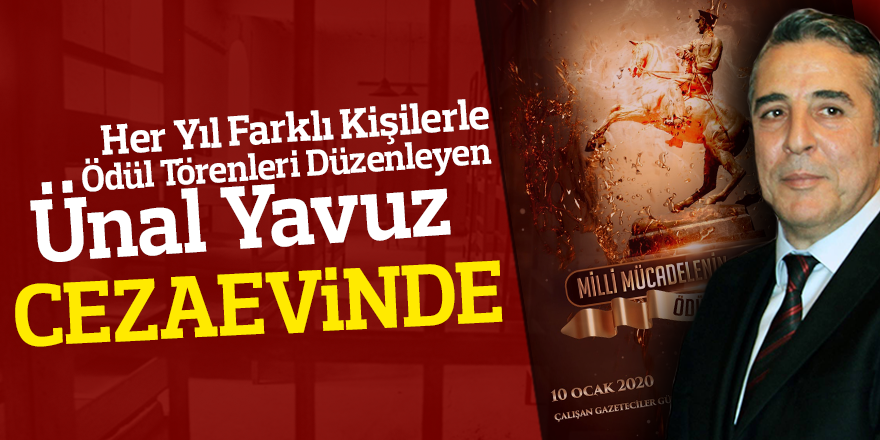 ÜNAL YAVUZ CEZAEVİNDE