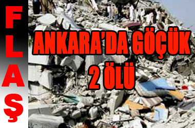 Ankara'da göçük: 2 ölü  ...