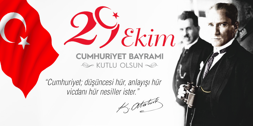29 EKİM CUMHURİYET BAYRAMI KUTLU OLSUN!