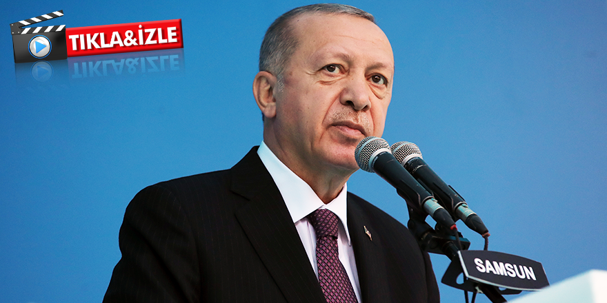 CUMHURBAŞKANI ERDOĞAN SAMSUN'DA KONUŞTU