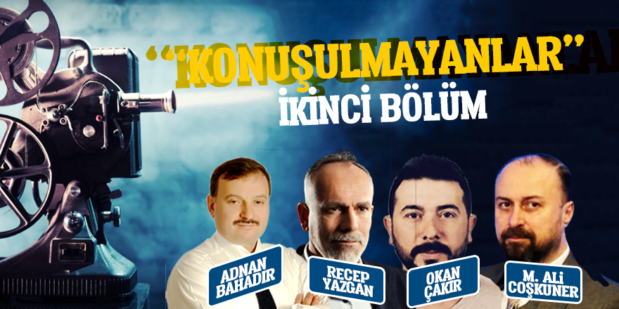 KONUŞULMAYANLAR: İKİNCİ BÖLÜM