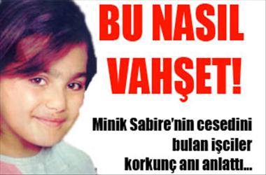 10 yaşındaki Sabire'yi parçalayıp çöplüğe attılar! ...