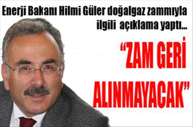 Güler: Zam geri alınmayacak