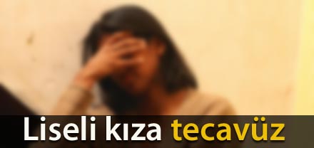 Liseli kıza tecavüz....