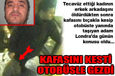 Kafasını kesti otobüsle gezdi ...