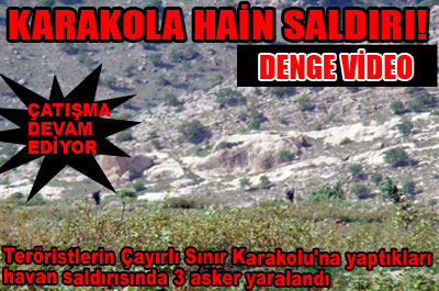 Karakola hain saldırı .....