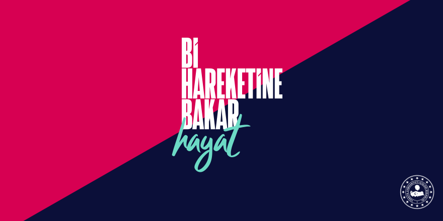 “Bİ HAREKETİNE BAKAR HAYAT”