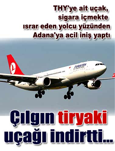 Yolcu uçakta sigara içmekte ısrar edince