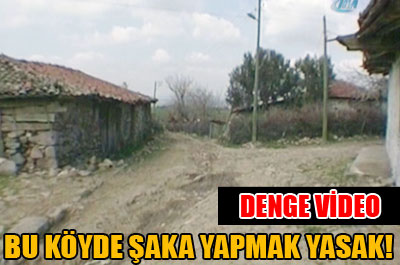 Bu köyde şaka yasak!
