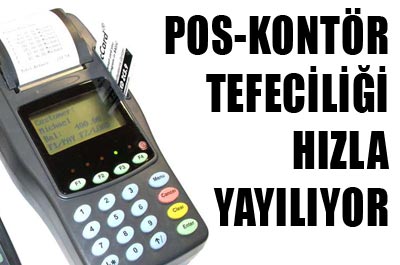 Pos-kontör tefeciliği yayılıyor