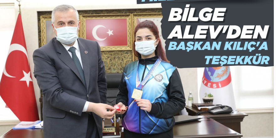 MİLLİ SPORCU BİLGE ALEV'DEN BAŞKAN KILIÇ'A TEŞEKKÜR