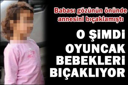 "Torunum bebekleri bıçaklıyor"