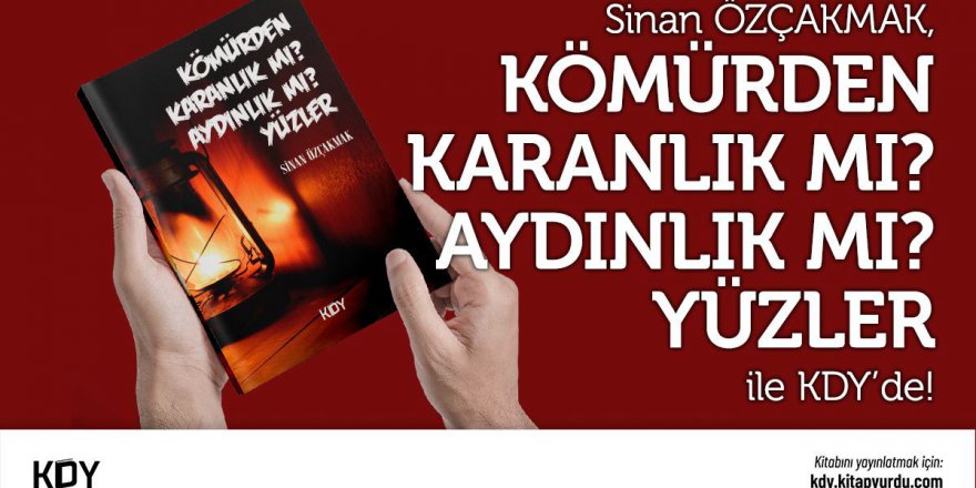 KÖMÜRDEN KARANLIK MI ? AYDINLIK MI? YÜZLER YAYINDA