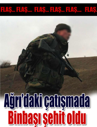 Ağrı'da çatışma: 1 asker şehit oldu, 5 asker yaralandı