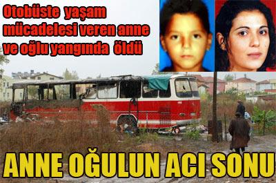 Otobüste yaşayan anne ve oğlu öldü ...