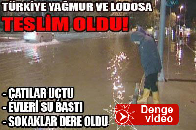 Türkiye yağmur ve lodosa teslim oldu...