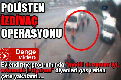 İzdivaç operasyonu! ..
