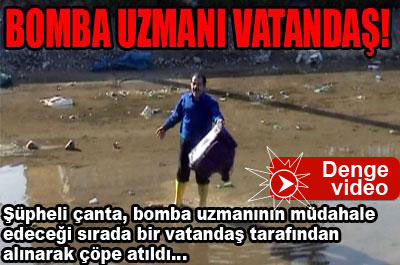 Bomba uzmanı vatandaş! ...