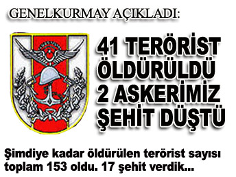 Ölü terörist sayısı 153'e şehit sayımız ise 17'ye yükseldi
