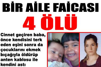 Kırşehir'de cinnet: 4 ölü...