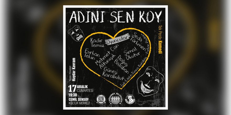 “ADINI SEN KOY” TİYATRO OYUNU ÇARŞAMBA’DA