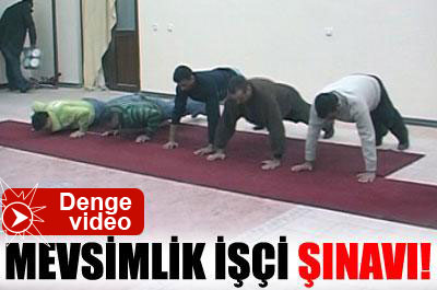 şınav ve mekikle işe alıyorlar....