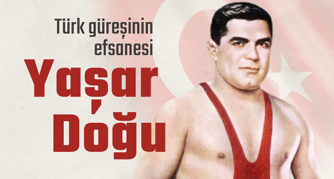 GÜREŞE ADANMIŞ HAYAT: YAŞAR DOĞU