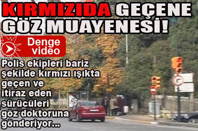 Kırmızıda geçene göz muayenesi! ..