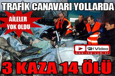 Trafik canavarı aileleri yok etti!